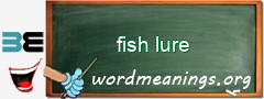 WordMeaning blackboard for fish lure